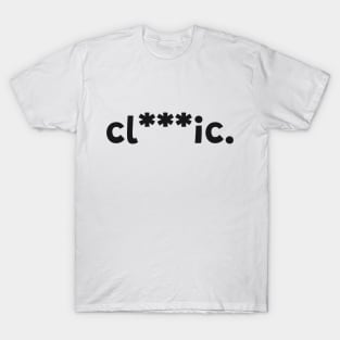 Classic Censored with Asterisks Cl***ic T-Shirt